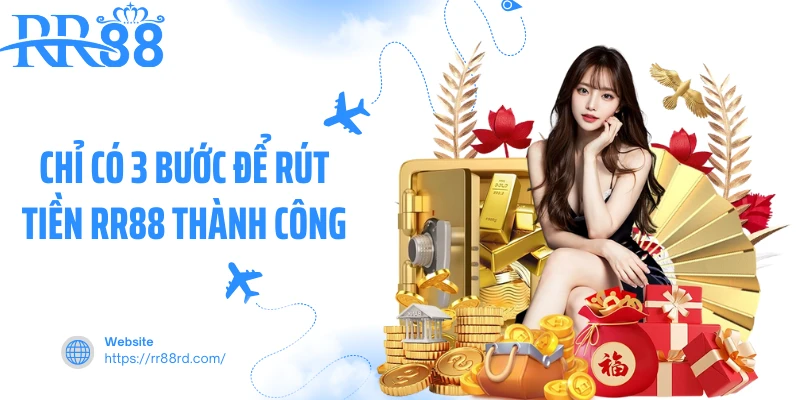 Chỉ có 3 bước để rút tiền RR88 thành công Chỉ có 3 bước để rút tiền RR88 thành công