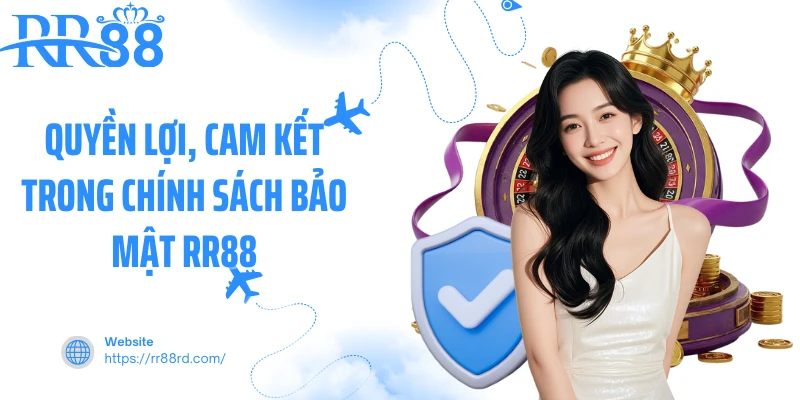 Quyền lợi, cam kết trong chính sách bảo mật RR88 Quyền lợi, cam kết trong chính sách bảo mật RR88
