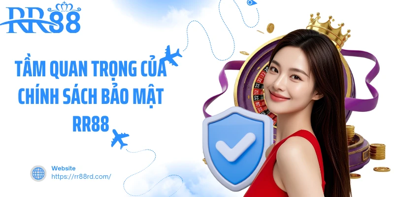 Tầm quan trọng, ý nghĩa của chính sách bảo mật RR88 Tầm quan trọng, ý nghĩa của chính sách bảo mật RR88