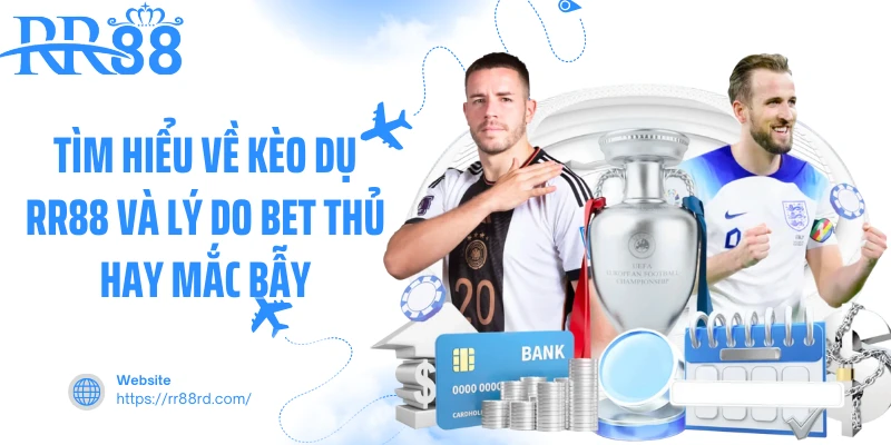 Tìm hiểu về kèo dụ rr88 và lý do bet thủ hay mắc bẫy Tìm hiểu về kèo dụ rr88 và lý do bet thủ hay mắc bẫy